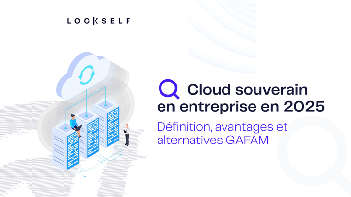 Cloud souverain  en entreprise en 2025 - définition, avantages et alternatives GAFAM