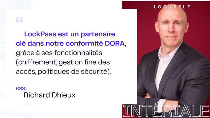 Intériale - Richard Dhieux - RSSI - mise en conformité DORA avec LockPass