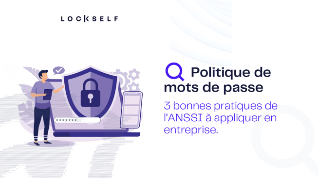 Politique de mots de passe-3-bonnes-pratiques-de-l'anssi