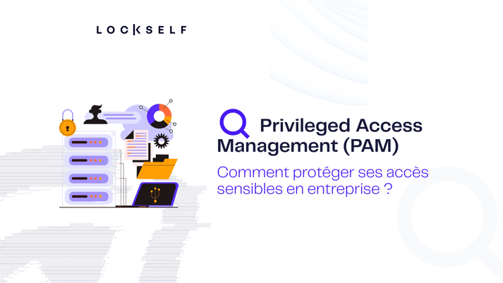 Privileged Access Management (PAM)