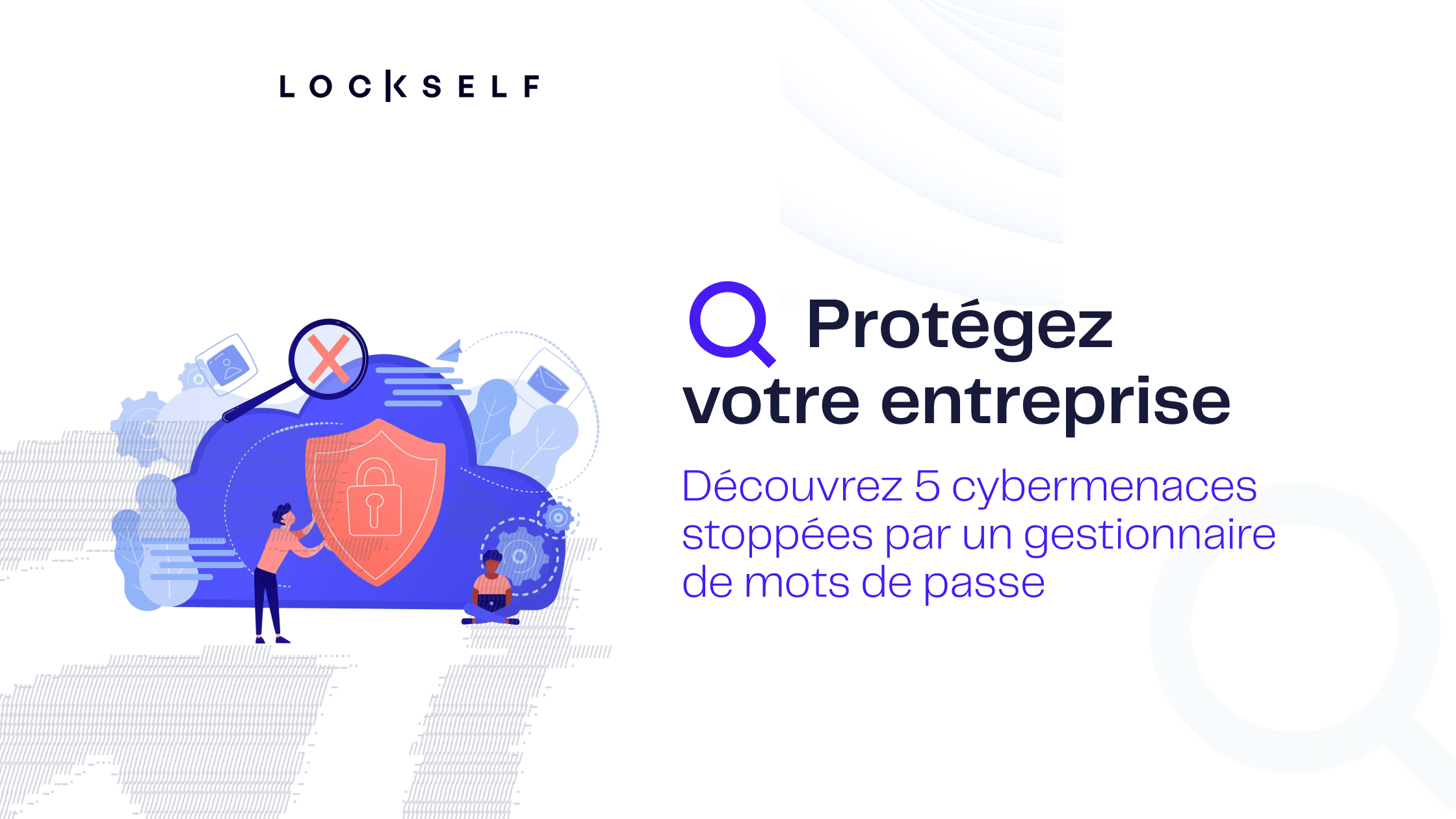Protégez votre entreprise _ 5 cybermenaces stoppées par un gestionnaire de mdp