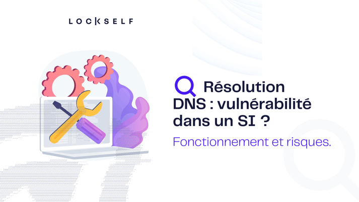 Résolution DNS _ vulnérabilité dans un SI
