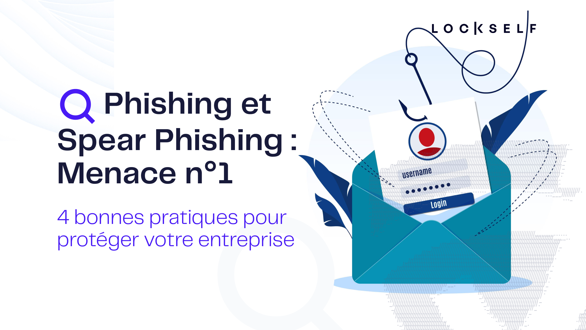 Phishing Et Spear Phishing : 4 Bonnes Pratiques Pour Protéger Votre ...